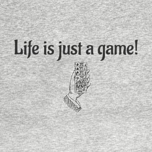 life is just a game T-Shirt